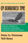 On Borrowed Time : How the Growth in Entitlement Spending Threatens America's Future - eBook