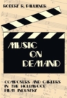 Music on Demand : Composers and Careers in the Hollywood Film Industry - eBook