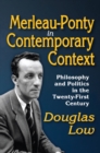 Merleau-Ponty in Contemporary Context : Philosophy and Politics in the Twenty-First Century - eBook