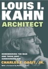 Louis I. Kahn—Architect : Remembering the Man and Those Who Surrounded Him - eBook