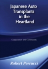 Japanese Auto Transplants in the Heartland : Corporatism and Community - eBook
