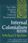 Internal Colonialism : The Celtic Fringe in British National Development - eBook