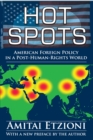 Hot Spots : American Foreign Policy in a Post-Human-Rights World - eBook