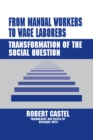 From Manual Workers to Wage Laborers : Transformation of the Social Question - eBook