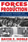 Forces of Production : A Social History of Industrial Automation - eBook