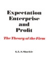 Expectation, Enterprise and Profit : The Theory of the Firm - eBook