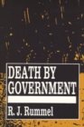 Death by Government : Genocide and Mass Murder Since 1900 - eBook