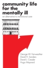 Community Life for the Mentally Ill : An Alternative to Institutional Care - eBook