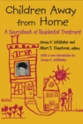 Children Away from Home : A Sourcebook of Residential Treatment - eBook