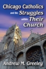 Chicago Catholics and the Struggles within Their Church - eBook
