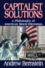 Capitalist Solutions : A Philosophy of American Moral Dilemmas - eBook