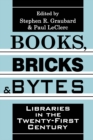 Books, Bricks and Bytes : Libraries in the Twenty-first Century - eBook