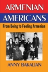 Armenian-Americans : From Being to Feeling American - eBook