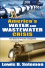 America's Water and Wastewater Crisis : The Role of Private Enterprise - eBook