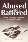 Abused and Battered : Social and Legal Responses to Family Violence - eBook