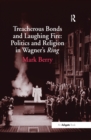 Treacherous Bonds and Laughing Fire: Politics and Religion in Wagner's Ring - eBook
