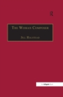 The Woman Composer : Creativity and the Gendered Politics of Musical Composition - eBook