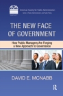 The New Face of Government : How Public Managers Are Forging a New Approach to Governance - eBook