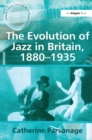 The Evolution of Jazz in Britain, 1880–1935 - eBook
