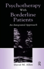 Psychotherapy With Borderline Patients : An Integrated Approach - eBook