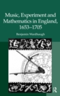 Music, Experiment and Mathematics in England, 1653-1705 - eBook