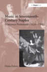 Music in Seventeenth-Century Naples : Francesco Provenzale (1624-1704) - eBook