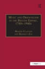 Music and Orientalism in the British Empire, 1780s-1940s : Portrayal of the East - eBook