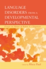 Language Disorders From a Developmental Perspective : Essays in Honor of Robin S. Chapman - eBook