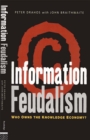 Information Feudalism : Who Owns the Knowledge Economy - eBook