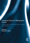 Functional Future for Bibliographic Control : Transitioning into new communities of practice and awareness - eBook