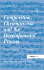 Composition, Chromaticism and the Developmental Process : A New Theory of Tonality - eBook