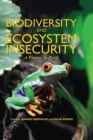 Biodiversity and Ecosystem Insecurity : A Planet in Peril - eBook