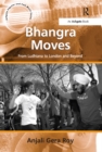 Bhangra Moves : From Ludhiana to London and Beyond - eBook