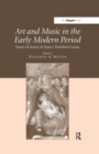 Art and Music in the Early Modern Period : Essays in Honor of Franca Trinchieri Camiz - eBook
