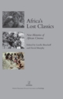 Africa's Lost Classics : New Histories of African Cinema - eBook