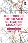 The Struggle for the Soul of Teacher Education - eBook