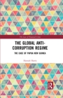 The Global Anti-Corruption Regime : The Case of Papua New Guinea - eBook