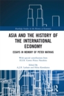 Asia and the History of the International Economy : Essays in Memory of Peter Mathias - eBook