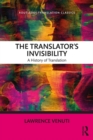 The Translator's Invisibility : A History of Translation - eBook