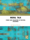 Moral Talk : Stance and Evaluation in Political Discourse - eBook