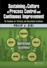 Sustaining a Culture of Process Control and Continuous Improvement : The Roadmap for Efficiency and Operational Excellence - eBook