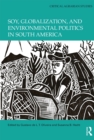 Soy, Globalization, and Environmental Politics in South America - eBook
