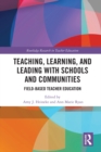 Teaching, Learning, and Leading with Schools and Communities : Field-Based Teacher Education - eBook