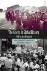 The Ghetto in Global History : 1500 to the Present - eBook