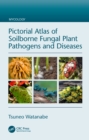 Pictorial Atlas of Soilborne Fungal Plant Pathogens and Diseases - eBook