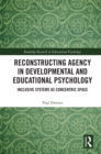 Reconstructing Agency in Developmental and Educational Psychology : Inclusive Systems as Concentric Space - eBook