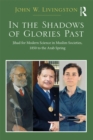 In The Shadows of Glories Past : Jihad for Modern Science in Muslim Societies, 1850 to The Arab Spring - eBook