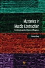 Mysteries in Muscle Contraction : Evidence against Current Dogmas - eBook