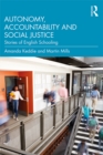 Autonomy, Accountability and Social Justice : Stories of English Schooling - eBook