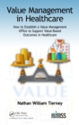 Value Management in Healthcare : How to Establish a Value Management Office to Support Value-Based Outcomes in Healthcare - eBook